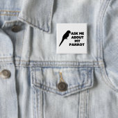 Fragen Sie mich über meinen Papageien Button (Beispiel)