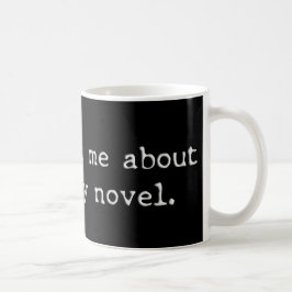 Fragen Sie mich über meinen Roman Kaffeetasse