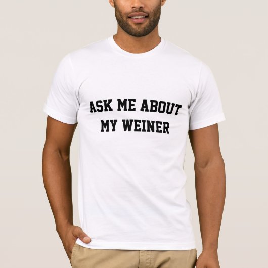 Fragen Sie mich über meinen Weiner T-Shirt (Vorderseite)