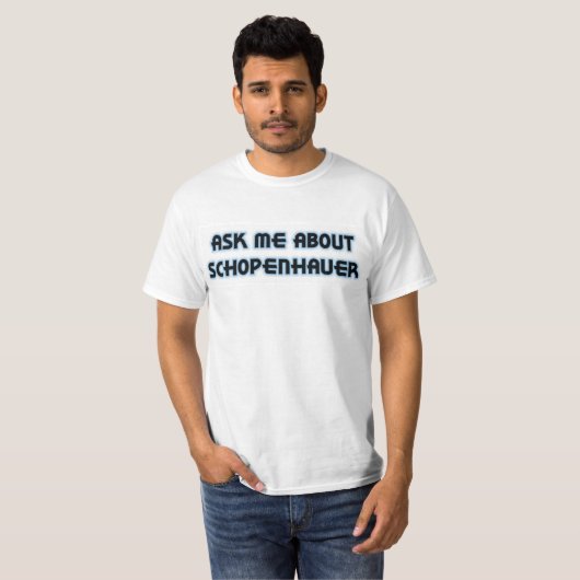 Fragen Sie mich über Schopenhauer T-Shirt (Vorne ganz)