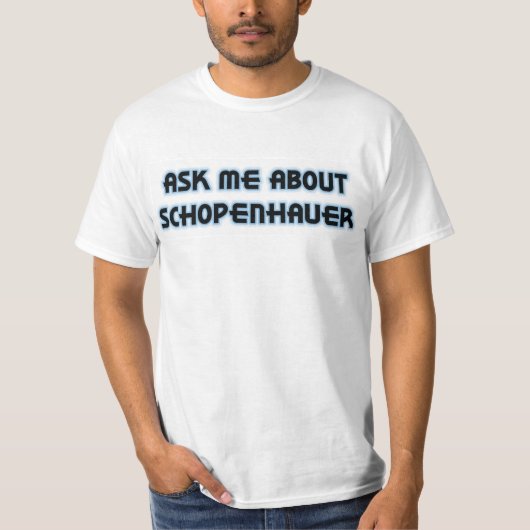 Fragen Sie mich über Schopenhauer T-Shirt (Vorderseite)