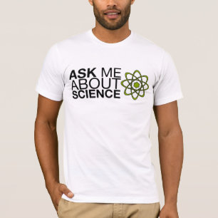 Fragen Sie mich über Wissenschaft T-Shirt