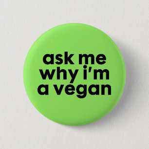 Fragen Sie mich, warum ich ein veganes bin - Button