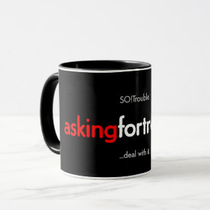Fragen Sie nach Ärger! Tasse