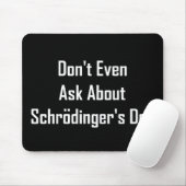 Fragen Sie nicht einmal über Schrodingers Hund Mousepad (Mit Mouse)