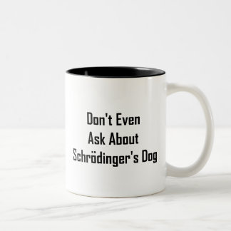 Fragen Sie nicht einmal über Schrodingers Hund Zweifarbige Tasse