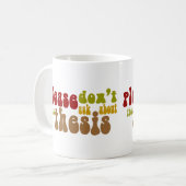 Fragen Sie nicht über die These Kaffeetasse (Vorderseite Links)