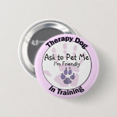 Fragen Sie Pet mich Therapie-Hundeknopf Button (Vorne & Hinten)