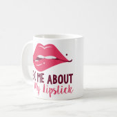 Fragen Sie über meine Lippenstift-Tasse Kaffeetasse (Vorderseite Links)