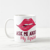 Fragen Sie über meine Lippenstift-Tasse Kaffeetasse (Links)