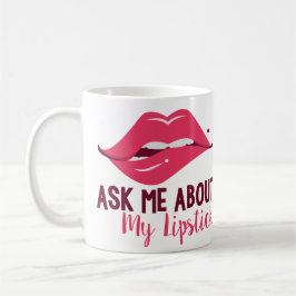 Fragen Sie über meine Lippenstift-Tasse Kaffeetasse