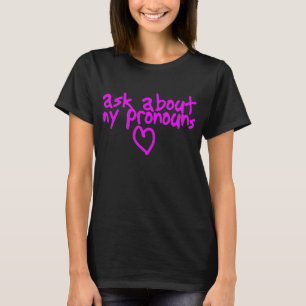Fragen Sie über meine Pronomina T-Shirt