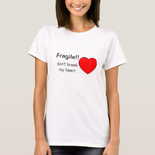 Fragil! Breche mir nicht das Herz T-Shirt