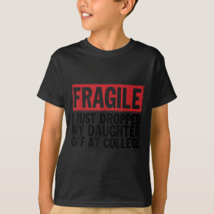 Fragil, dass ich gerade bei der Uni die Tochter ab T-Shirt