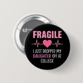 Fragil, dass ich meine Tochter gerade bei Uni abge Button (Vorne & Hinten)