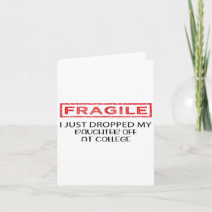 Fragil, dass ich meine Tochter gerade bei Uni abge Karte
