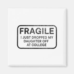 Fragil, dass ich meine Tochter gerade bei Uni abge Magnet