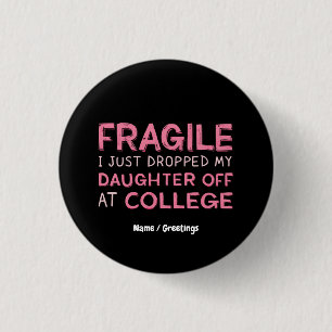 Fragil, dass ich meine Tochter gerade in der Uni a Button