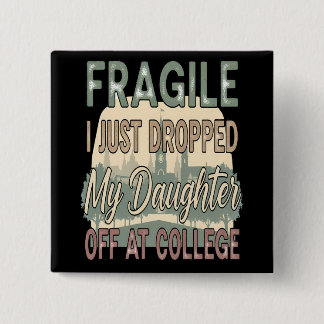 Fragil, dass ich meine Tochter gerade in der Uni a Button