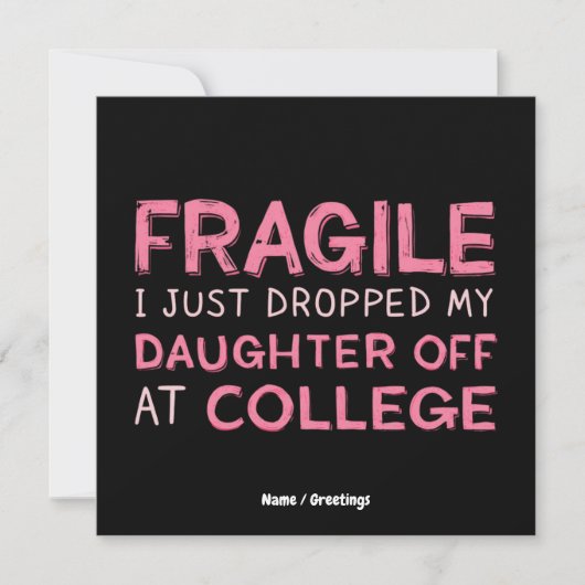 Fragil, dass ich meine Tochter gerade in der Uni a Einladung (Vorderseite)