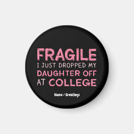 Fragil, dass ich meine Tochter gerade in der Uni a Magnet