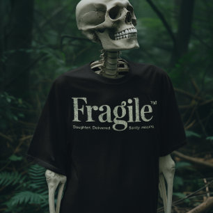 Fragil Ich habe gerade meine Tochter fallen gelass T-Shirt