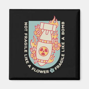fragil wie eine Blume, aber eine Bombe Feminist 1 Magnet