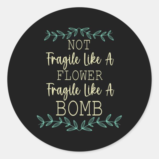 fragil wie eine Blume, aber eine Bombe Feminist 1 Runder Aufkleber (Vorderseite)