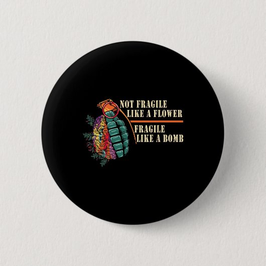 fragil wie eine Blume, aber eine Bombe Feminist Button (Vorderseite)