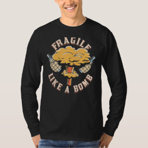 Fragil wie eine Bombe sarkastische Gleichheit der  T-Shirt