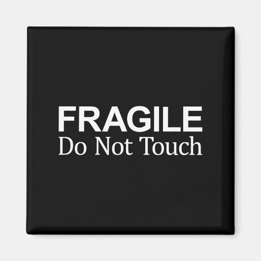 Fragile - Do Not Touch - Magnet (Vorne)