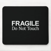 Fragile - Do Not Touch -  Mousepad (Vorne)