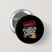 Fragile ich überlebte ein Kleinkind Tantrum Funny Button (Vorne & Hinten)