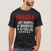 Fragile Mama/Vater fällt Tochter bei Uni ab T-Shirt (Vorderseite)