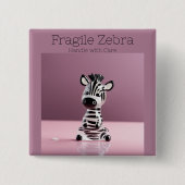 Fragile Zebra: Mit Vorsicht umgehen Button (Vorderseite)