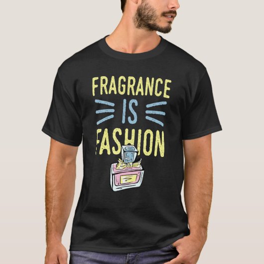Fragrance ist Mode 6 T-Shirt (Vorderseite)