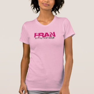 Fran ist mein Homegirl T-Shirt