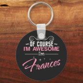 Frances natürlich ich bin phantastisch Frances Nam Schlüsselanhänger (Vorderseite)