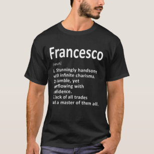 Francesco Definition Personalisiert Name Funny Bir T-Shirt