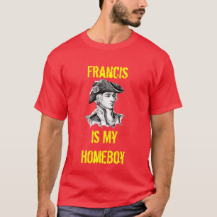 Francis ist mein HomeBoy T-Shirt