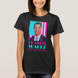 Francis Suarez  Wie kann ich helfen Bürgermeister  T-Shirt