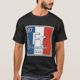 Francium - Frankreich Flaggenstaat Französisch-Wis T-Shirt