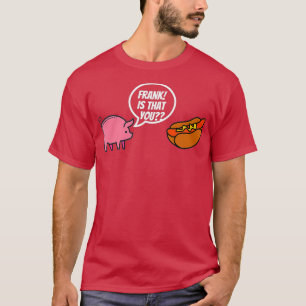 Frank ist, dass du Hot Dog Pig Puppe T-Shirt