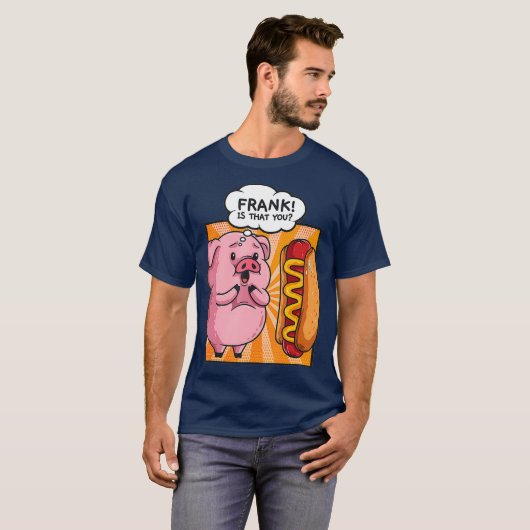 Frank ist, dass du Hotdog Hot Dog Geschenk Funny T-Shirt (Vorne ganz)