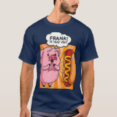 Frank ist, dass du Hotdog Hot Dog Geschenk Funny T-Shirt (Vorderseite)