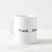Frank… Leere Schale Kaffeetasse (Vorderseite Links)