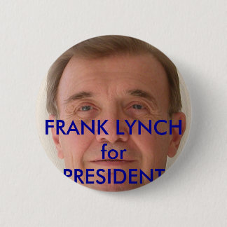 FRANK LYNCH für PRÄSIDENTENkampagnenknöpfe Button