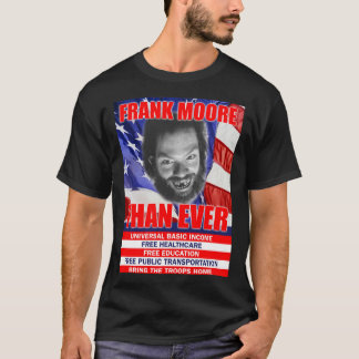 Frank Moore Than Ever T - Shirt