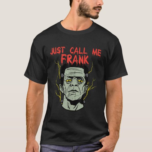 Frankenstein Halloween nennt mich Frank Monster T-Shirt (Vorderseite)