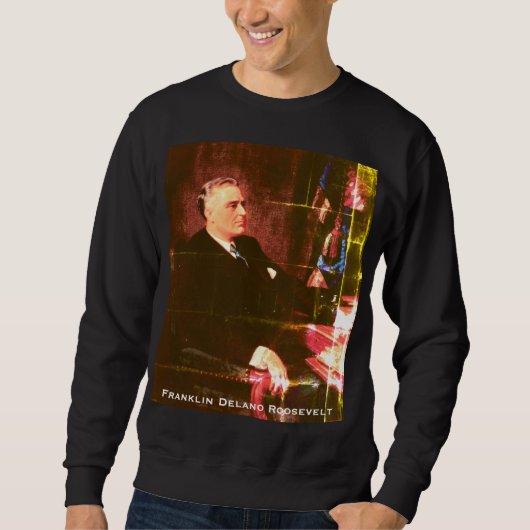 Franklin D. Roosevelt, Präsident der Großen Depres Sweatshirt (Vorderseite)